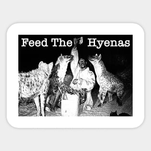 Feed The Hyenas Sticker